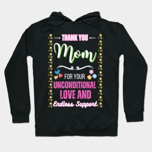 Thank you, Mom, for your unconditional love and endless support Hoodie